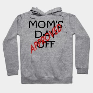 Approved Mother's Day Off Fun Quote Hoodie